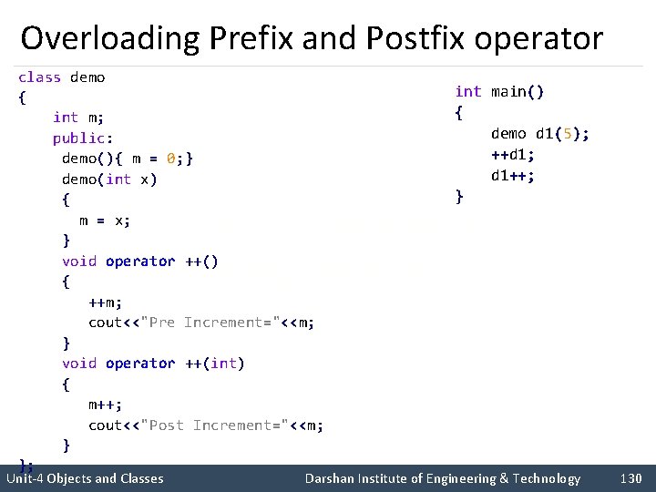 Overloading Prefix and Postfix operator class demo { int m; public: demo(){ m =