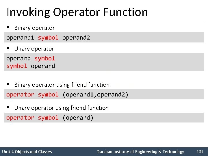 Invoking Operator Function § Binary operator operand 1 symbol operand 2 § Unary operator