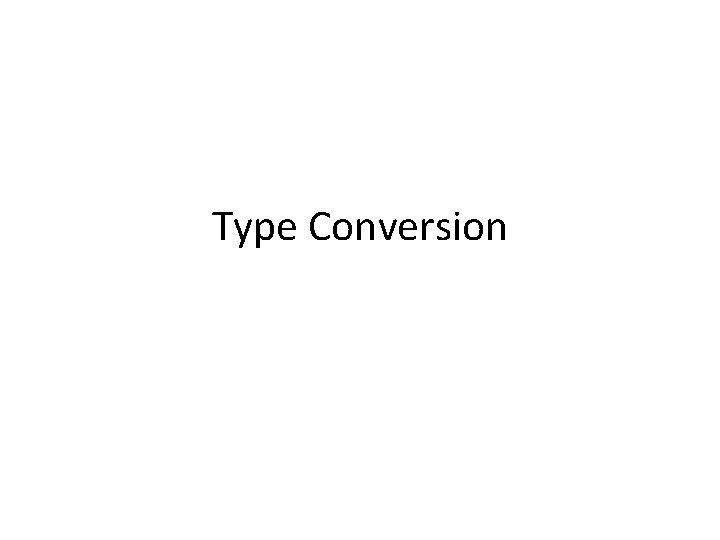 Type Conversion 