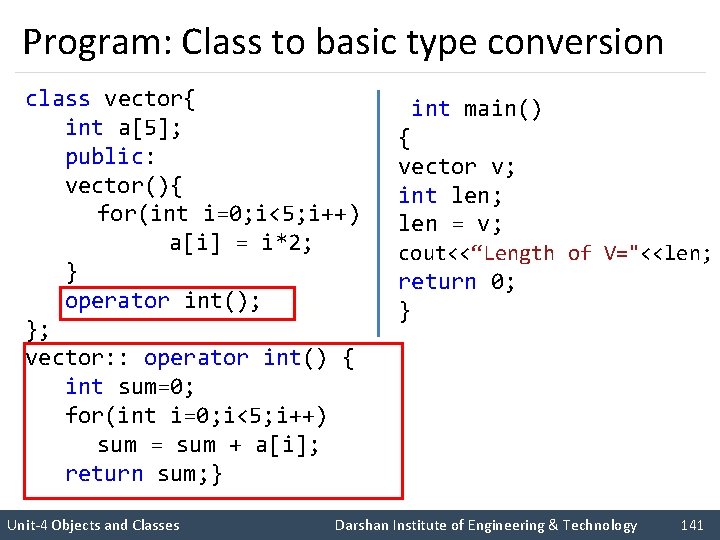 Program: Class to basic type conversion class vector{ int a[5]; public: vector(){ for(int i=0;