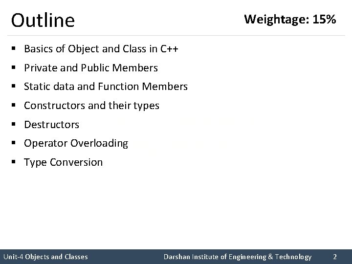 Outline Weightage: 15% § Basics of Object and Class in C++ § Private and
