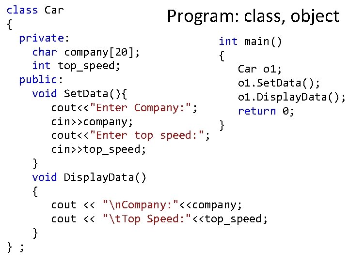 class Car { private: int main() char company[20]; { int top_speed; Car o 1;