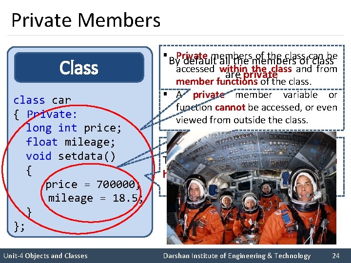 Private Members Class car { Private: long int price; float mileage; void setdata() {