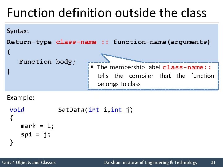 Function definition outside the class Syntax: Return-type class-name : : function-name(arguments) { Function body;