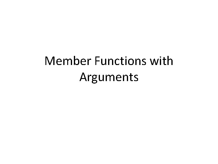 Member Functions with Arguments 