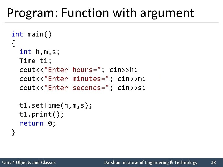 Program: Function with argument int main() { int h, m, s; Time t 1;