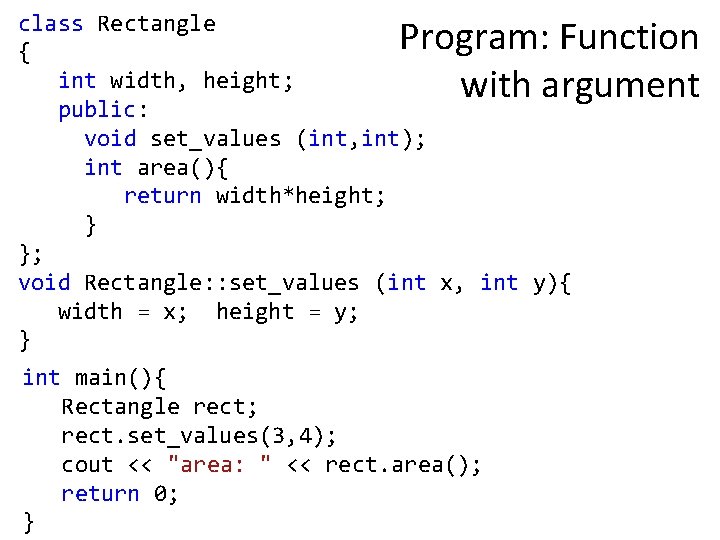 class Rectangle { int width, height; public: void set_values (int, int); int area(){ return