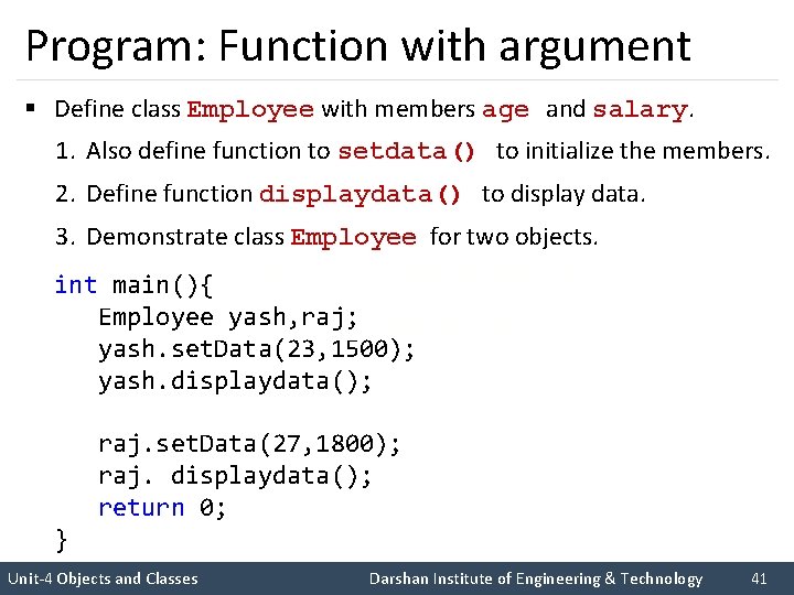 Program: Function with argument § Define class Employee with members age and salary. 1.