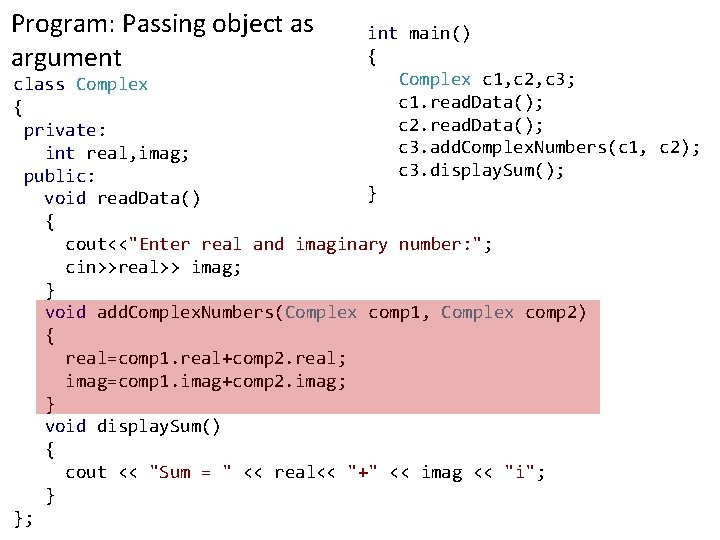 Program: Passing object as argument int main() { Complex c 1, c 2, c