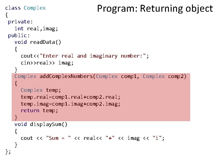 Program: Returning object class Complex { private: int real, imag; public: void read. Data()