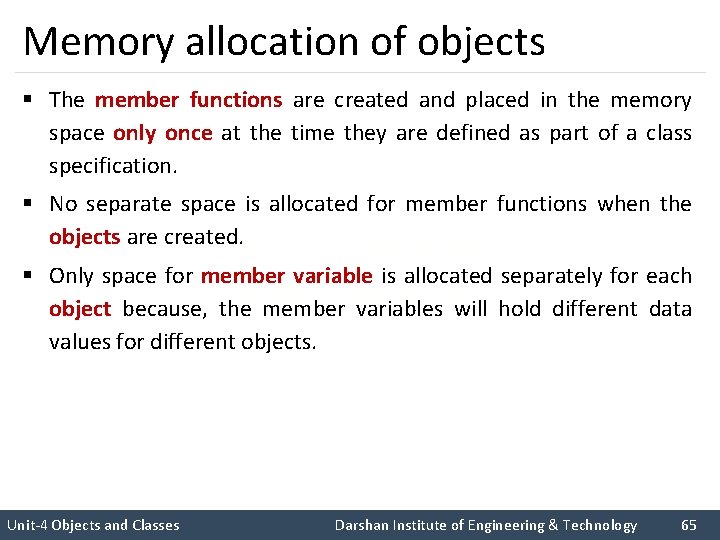 Memory allocation of objects § The member functions are created and placed in the