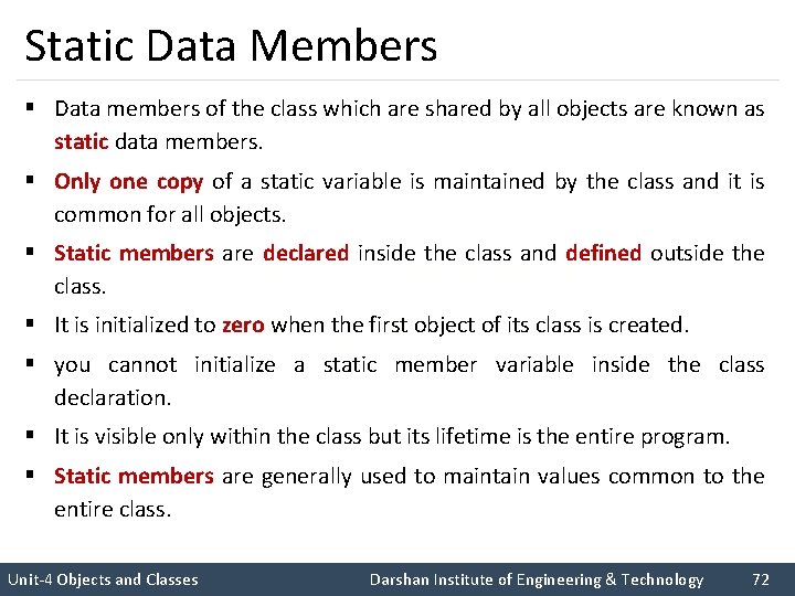 Static Data Members § Data members of the class which are shared by all