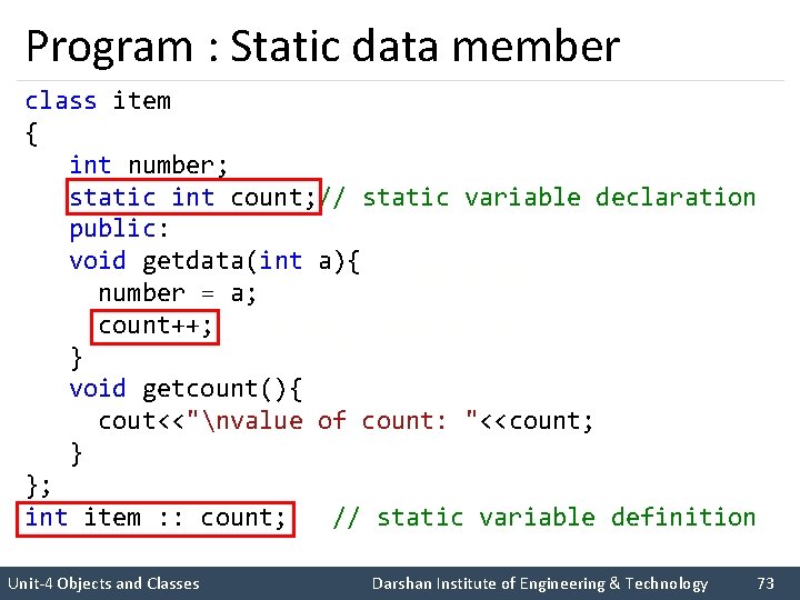 Program : Static data member class item { int number; static int count; //