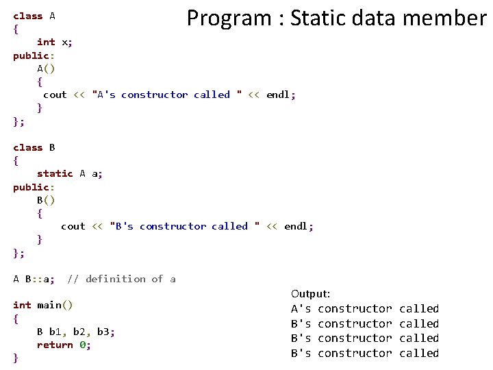 Program : Static data member class A { int x; public: A() { cout