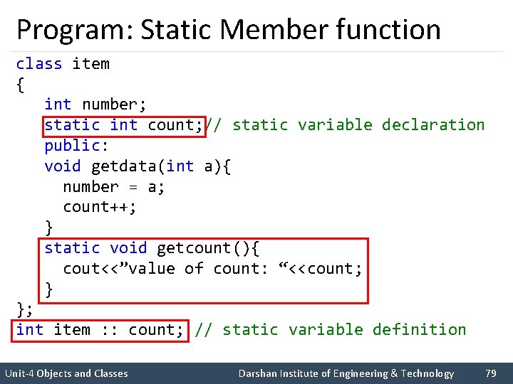 Program: Static Member function class item { int number; static int count; // static
