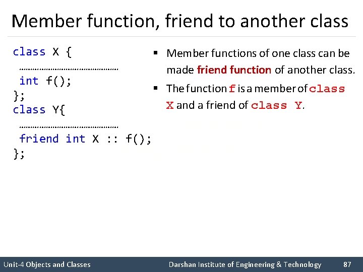 Member function, friend to another class X { § …………………… int f(); § };