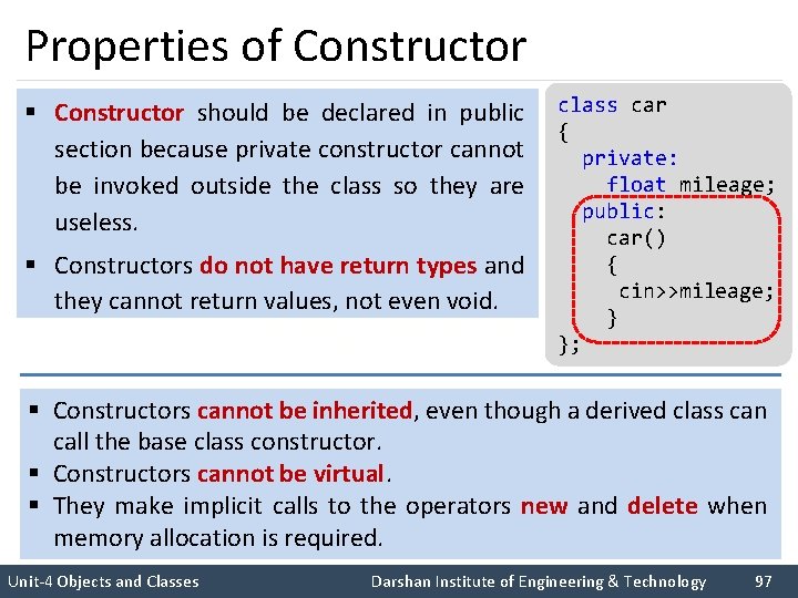 Properties of Constructor § Constructor should be declared in public class car { section