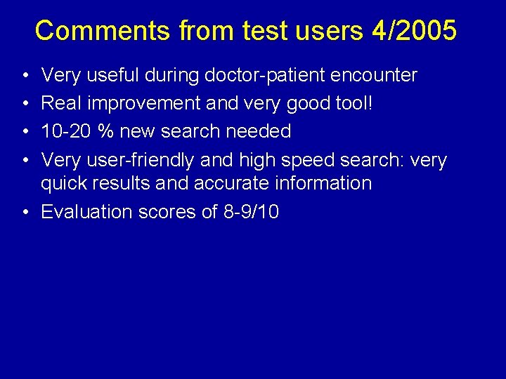 Comments from test users 4/2005 • • Very useful during doctor patient encounter Real