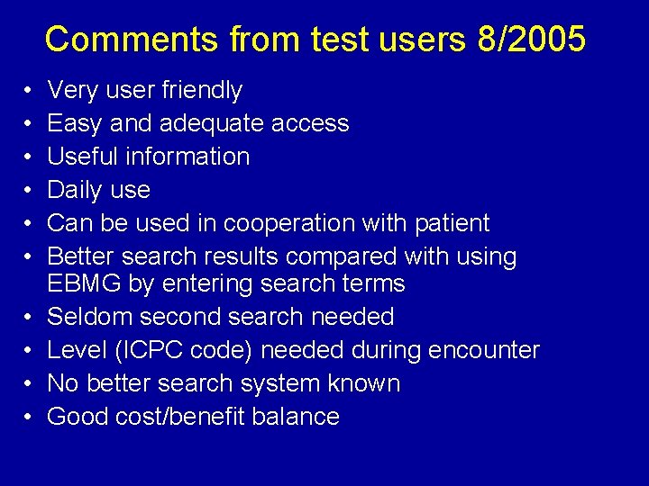 Comments from test users 8/2005 • • • Very user friendly Easy and adequate
