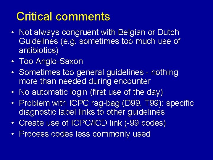 Critical comments • Not always congruent with Belgian or Dutch Guidelines (e. g. sometimes