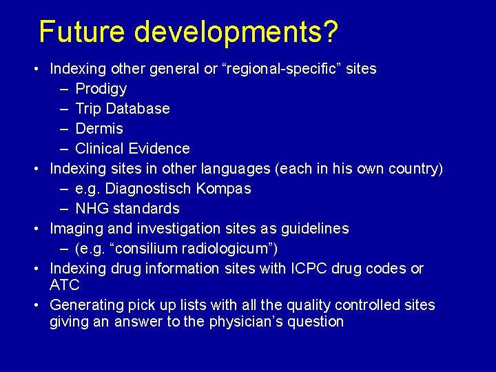 Future developments? • Indexing other general or “regional specific” sites – Prodigy – Trip