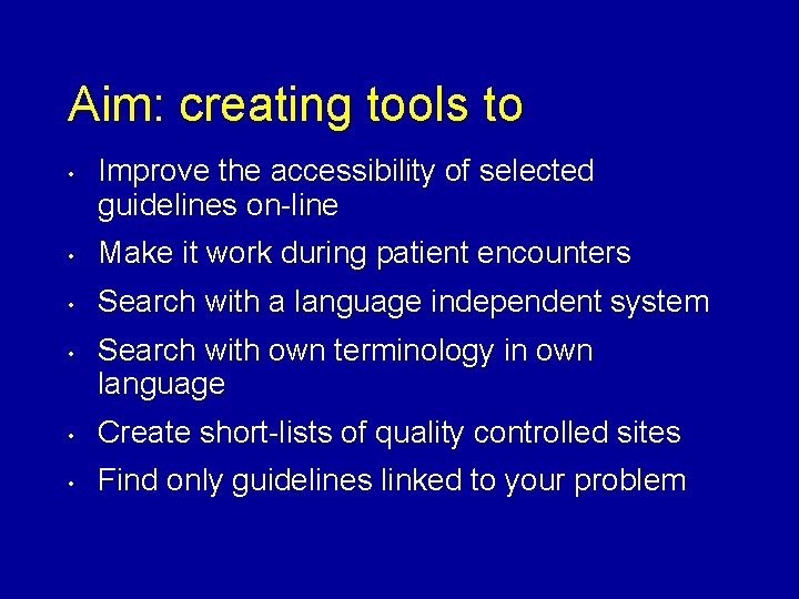 Aim: creating tools to • Improve the accessibility of selected guidelines on line •