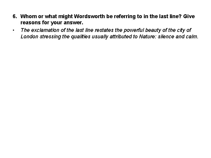 6. Whom or what might Wordsworth be referring to in the last line? Give