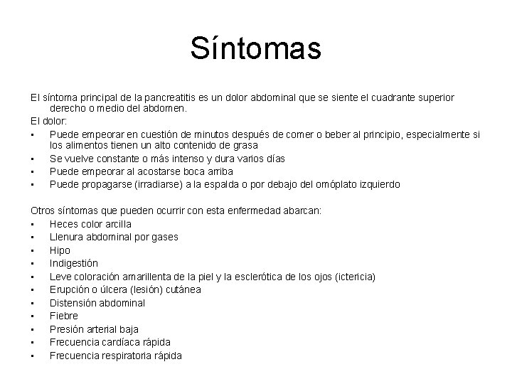 Síntomas El síntoma principal de la pancreatitis es un dolor abdominal que se siente