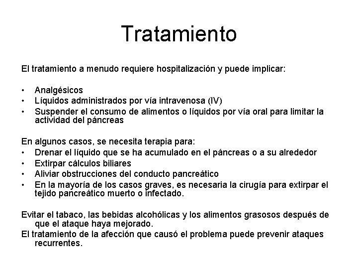 Tratamiento El tratamiento a menudo requiere hospitalización y puede implicar: • • • Analgésicos