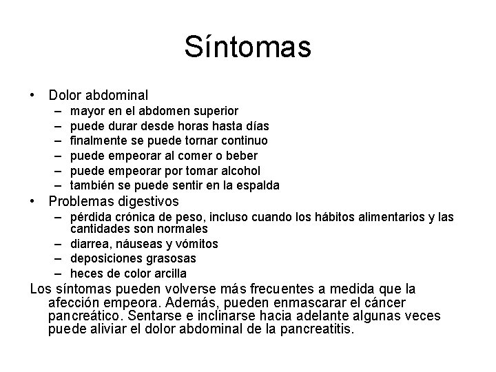 Síntomas • Dolor abdominal – – – mayor en el abdomen superior puede durar