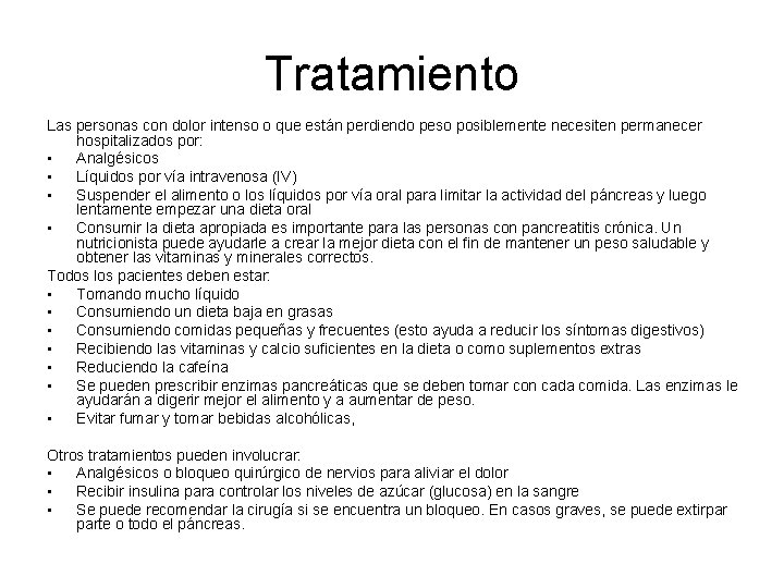 Tratamiento Las personas con dolor intenso o que están perdiendo peso posiblemente necesiten permanecer