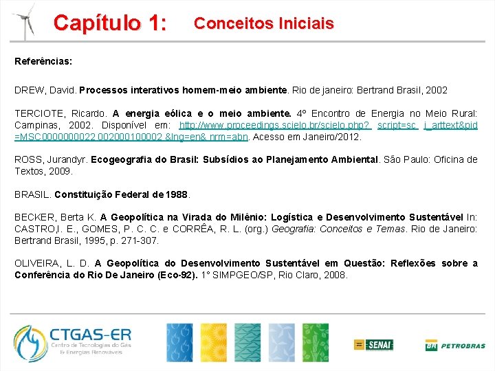 Capítulo 1: Conceitos Iniciais Referências: DREW, David. Processos interativos homem-meio ambiente. Rio de janeiro: