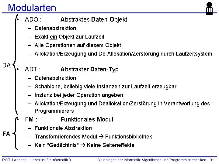 Modularten • ADO : Abstraktes Daten-Objekt – Datenabstraktion – Exakt ein Objekt zur Laufzeit