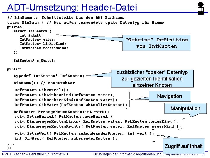 ADT-Umsetzung: Header-Datei // Bin. Baum. h: Schnittstelle für den ADT Bin. Baum. class Bin.