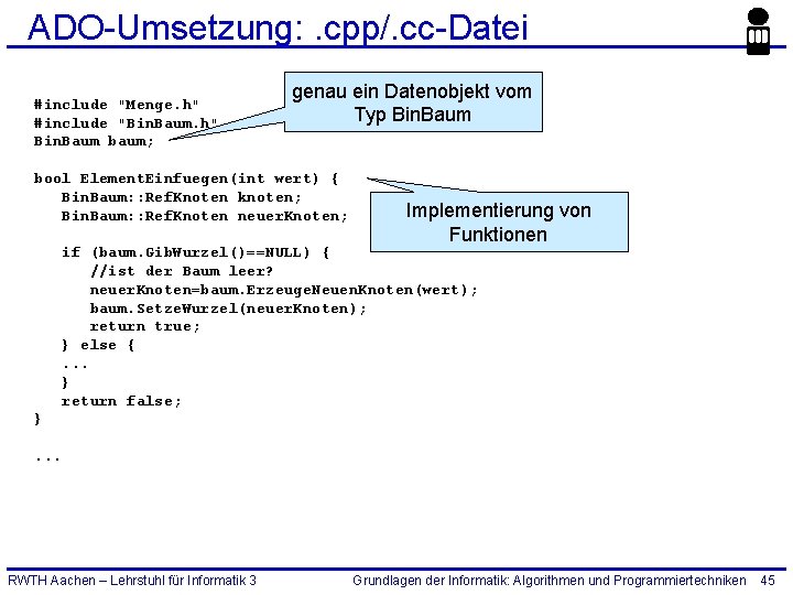ADO-Umsetzung: . cpp/. cc-Datei #include "Menge. h" #include "Bin. Baum. h" Bin. Baum baum;