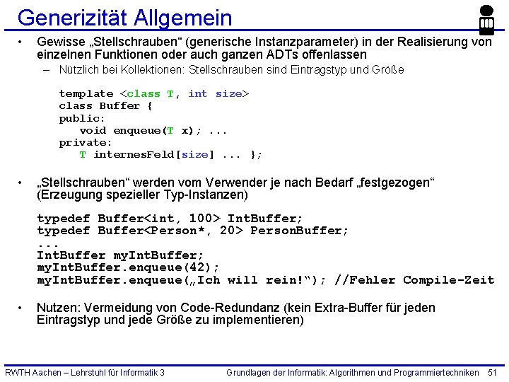 Generizität Allgemein • Gewisse „Stellschrauben“ (generische Instanzparameter) in der Realisierung von einzelnen Funktionen oder