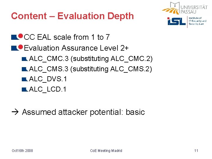 Content – Evaluation Depth CC EAL scale from 1 to 7 Evaluation Assurance Level