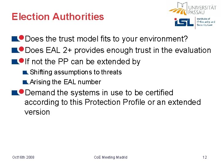 Election Authorities Does the trust model fits to your environment? Does EAL 2+ provides