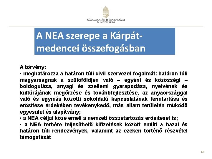 A NEA szerepe a Kárpát. Közhasznúság fel: medencei összefogásban A törvény: • meghatározza a