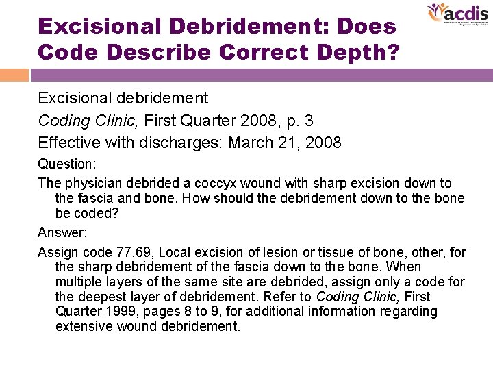 Excisional Debridement: Does Code Describe Correct Depth? Excisional debridement Coding Clinic, First Quarter 2008,