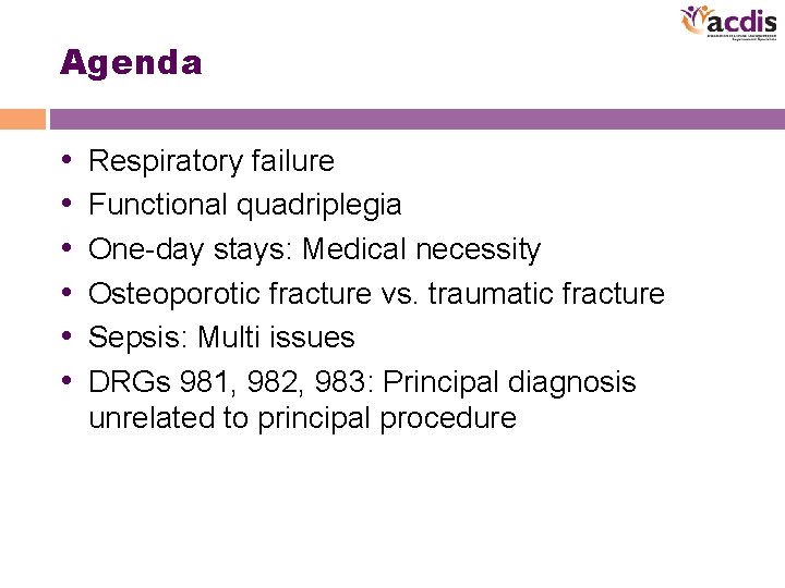 Agenda • • • Respiratory failure Functional quadriplegia One-day stays: Medical necessity Osteoporotic fracture