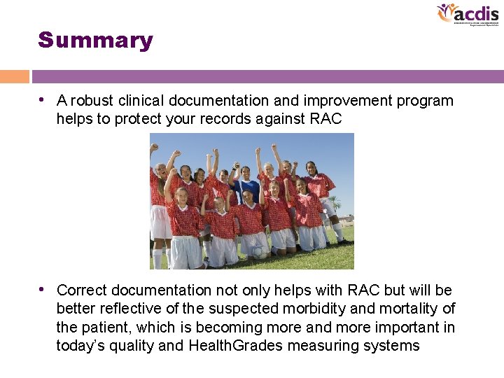 Summary • A robust clinical documentation and improvement program helps to protect your records