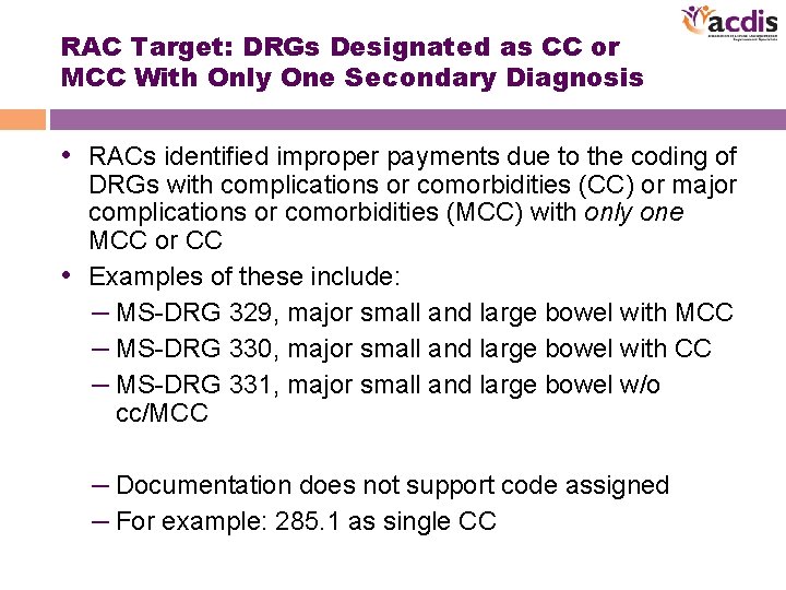 RAC Target: DRGs Designated as CC or MCC With Only One Secondary Diagnosis •
