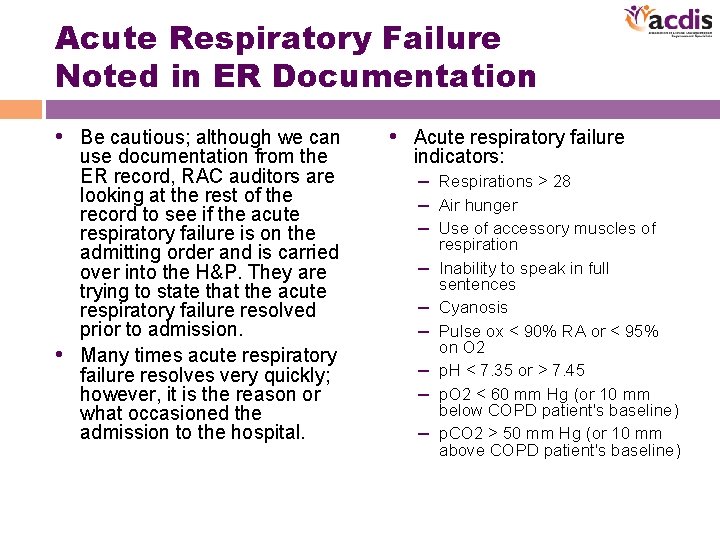 Acute Respiratory Failure Noted in ER Documentation • Be cautious; although we can use