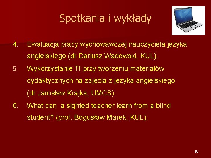 Spotkania i wykłady 4. Ewaluacja pracy wychowawczej nauczyciela języka angielskiego (dr Dariusz Wadowski, KUL).