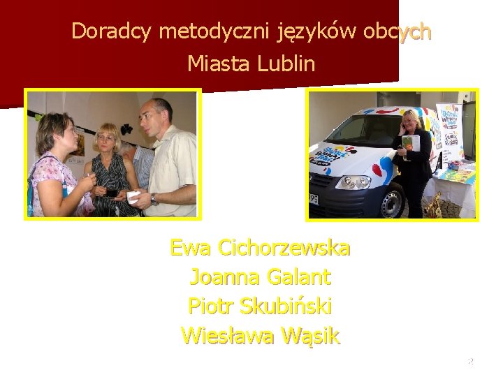 Doradcy metodyczni języków obcych Miasta Lublin Ewa Cichorzewska Joanna Galant Piotr Skubiński Wiesława Wąsik