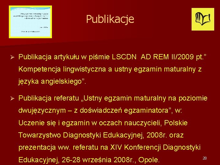 Publikacje Ø Publikacja artykułu w piśmie LSCDN AD REM II/2009 pt. ” Kompetencja lingwistyczna