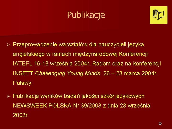 Publikacje Ø Przeprowadzenie warsztatów dla nauczycieli języka angielskiego w ramach międzynarodowej Konferencji IATEFL 16