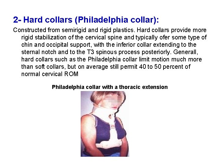 2 - Hard collars (Philadelphia collar): Constructed from semirigid and rigid plastics. Hard collars