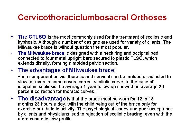 Cervicothoraciclumbosacral Orthoses • The CTLSO is the most commonly used for the treatment of